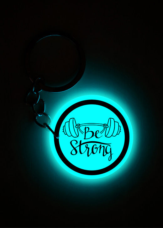 Be strong  | Keychain | Glow in Dark