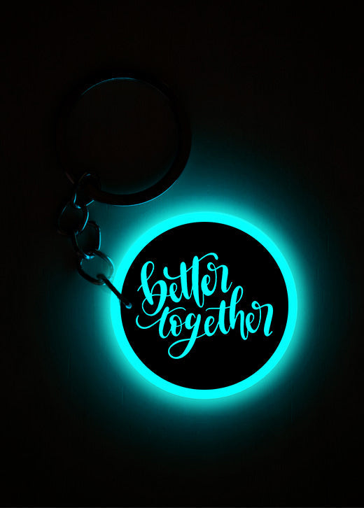 Better Together | Keychain | Glow in Dark