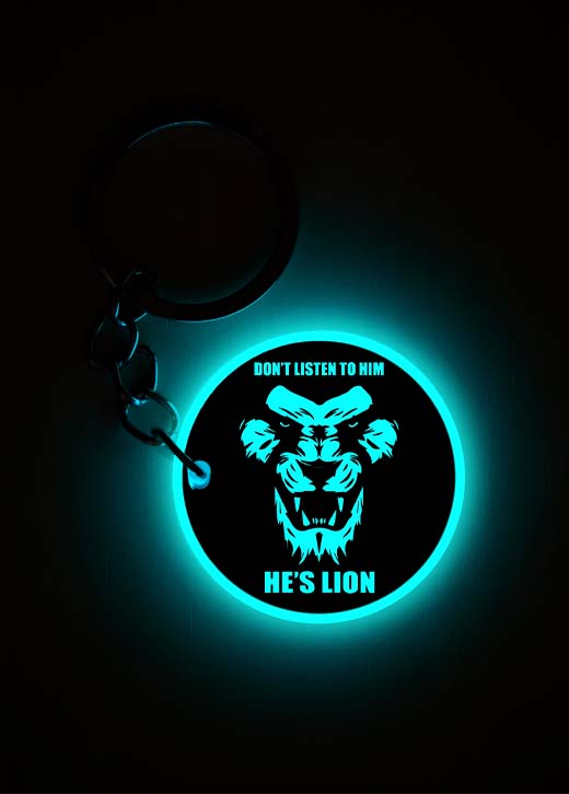 He is Lion (Don't Listen to Him) | Keychain | Glow in Dark