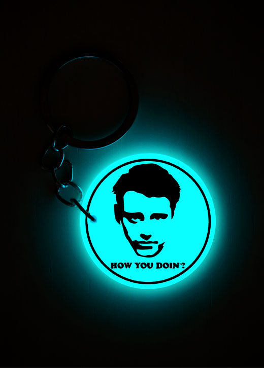 How you Doin ( Joey ) | Keychain | Glow in Dark