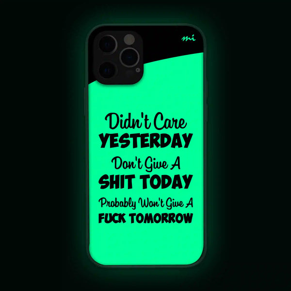 Didn't Care Yesterday, Don't Give A Shit Today | Quotes | Glow in Dark | Phone Cover | Mobile Cover (Case) | Back Cover