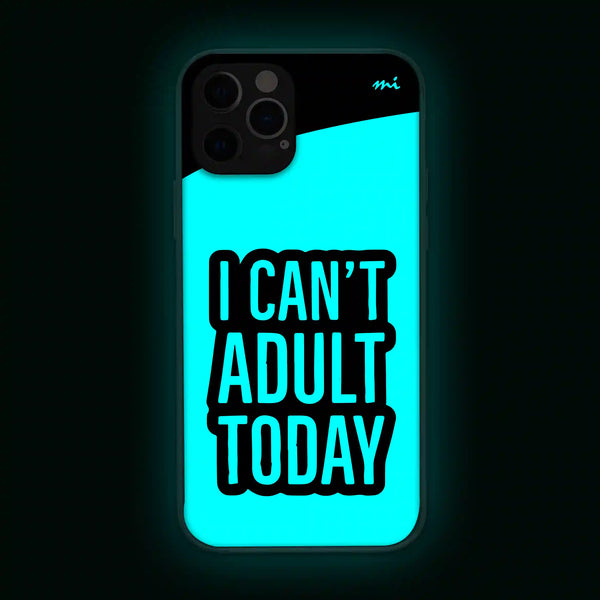 I Can't Adult Today | Quotes | Glow in Dark | Phone Cover | Mobile Cover (Case) | Back Cover
