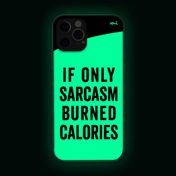 If Only Sarcasm Burned Calories | Quotes | Glow in Dark | Phone Cover | Mobile Cover (Case) | Back Cover