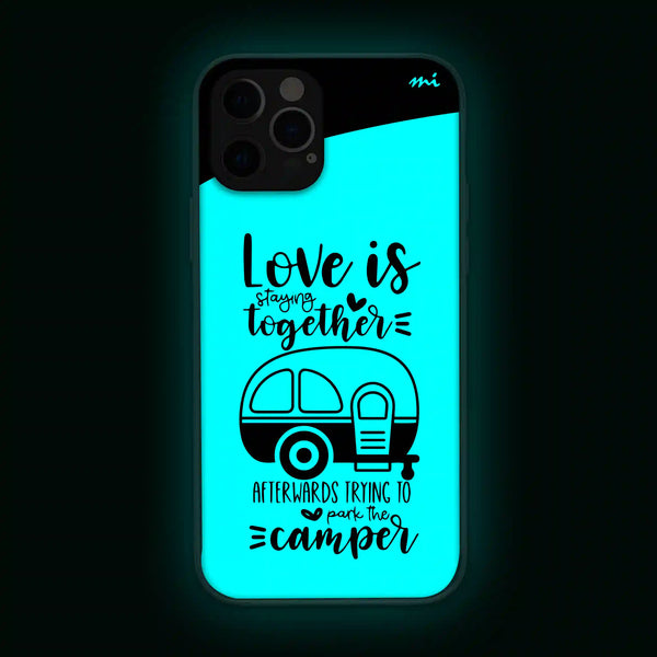 Love Is Staying Together, Afterward tyring to Park The Camper | Quotes | Glow in Dark | Phone Cover | Mobile Cover (Case) | Back Cover
